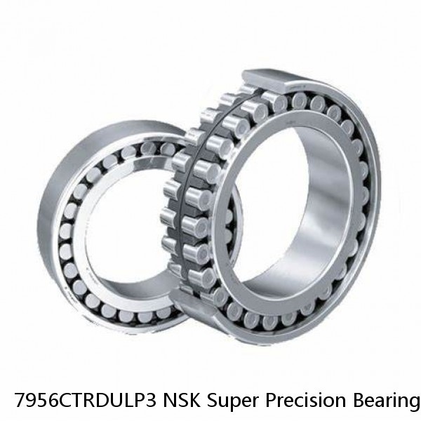 7956CTRDULP3 NSK Super Precision Bearings